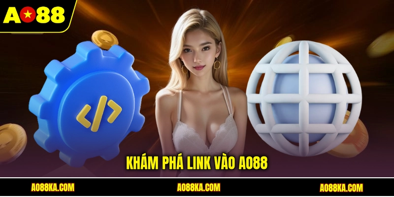 Khám phá link vào AO88