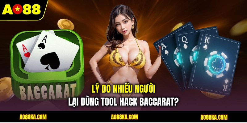 Lý do nhiều người lại dùng tool hack Baccarat